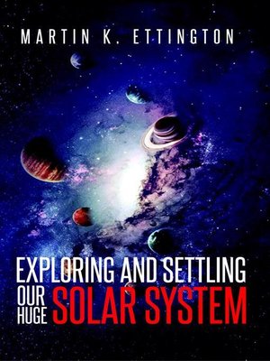 cover image of Exploring and Settling Our Huge Solar System